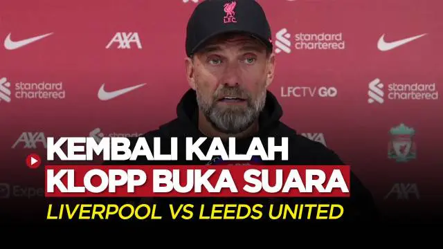 Berita Video, Tanggapan Jurgen Klopp Usai Liverpool Telan Kekalahan dari Leeds United psfs Minggu (30/10/2022)
