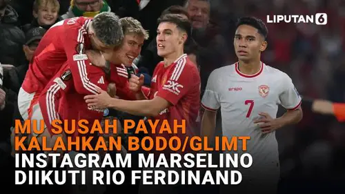 MU Susah Payah Kalahkan Bodo/Glimt, Instagram Marselino Diikuti Rio Ferdinand