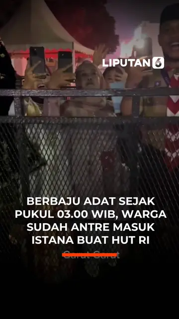 Berbaju Adat Sejak Pukul 03.00 WIB, Warga Sudah Antre Masuk Istana Buat HUT RI