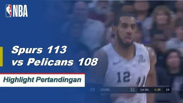 Cuplikan Pertandingan NBA : Spurs 113 vs Pelicans 108