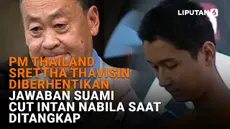 PM Thailand Srettha Thavisin Diberhentikan, Jawaban Suami Cut Intan Nabila saat Ditangkap