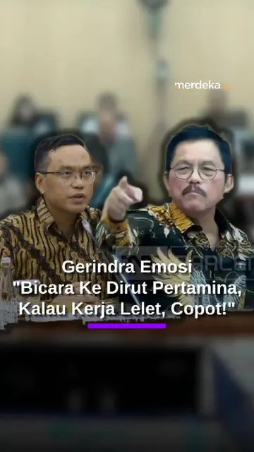 Anak Buah Prabowo Komisi XII Emosi: Bicara Ke Dirut Pertamina, Kalau Kerja Lelet Langsung Copot!