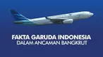 Maskapai plat merah Garuda Indonesia tengah dalam sorotan karena terancam bangkrut.