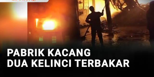 Dua Gudang Pabrik Kacang Dua Kelinci Terbakar