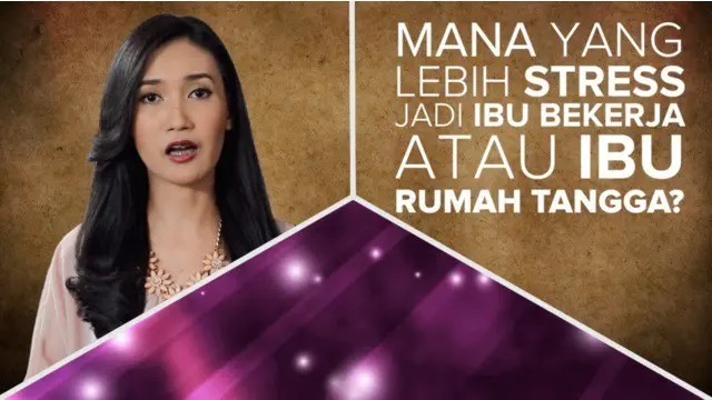 Apa Kata Psikolog: Stres Mana, Ibu Bekerja atau Ibu Rumah Tangga?