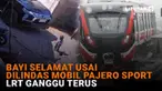 Mulai dari bayi selamat usai dilindas mobil Pajero Sport hingga LRT ganggu terus, berikut sejumlah berita menarik News Flash Liputan6.com.