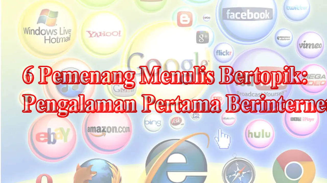6 Pemenang Menulis Bertopik ke-13: Pengalaman Pertama Berinternet