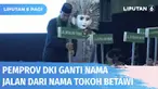 Gubernur DKI Jakarta, Anies Baswedan meresmikan perubahan nama 22 jalan di Jakarta. Nama jalan diambil dari nama-nama tokoh betawi sebagai penghormatan dan apresiasi perjuangan mereka untuk Ibu Kota.