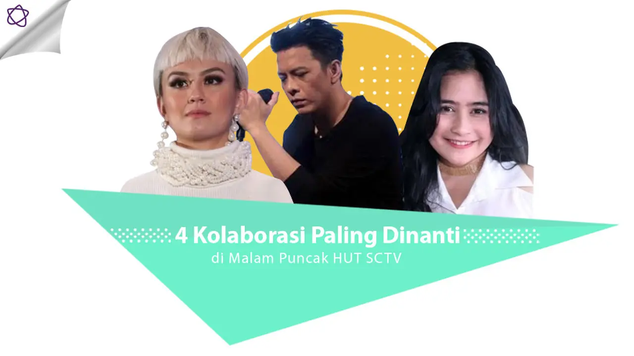 [Bintang] 4 Kolaborasi Paling Dinanti di Malam Puncak HUT SCTV 