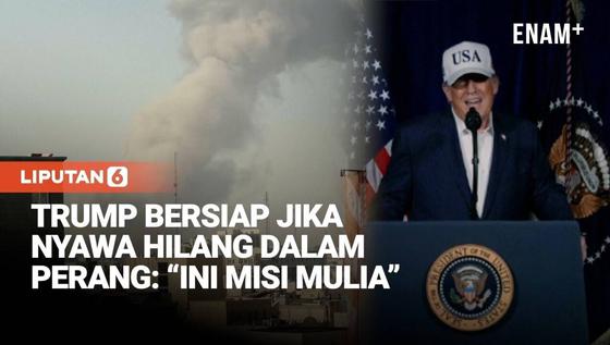 &ldquo;Ini Misi Mulia,&rdquo; Trump Siap Hadapi Korban Dalam Operasi Iran