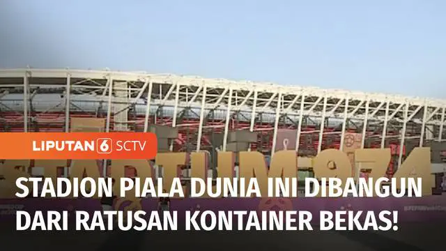VIDEO: Unik! Stadion 974 di Qatar Dibangun dari Kontainer Bekas dan Bisa Dibongkar Pasang