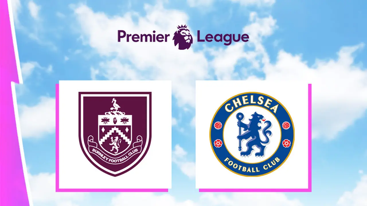 Liga Inggris - Burnley Vs Chelsea