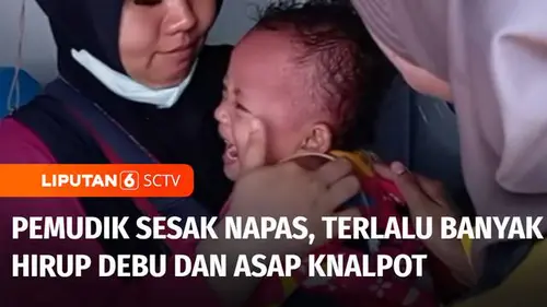 VIDEO: Terlalu Banyak Hirup Debu dan Asap Knalpot, Pemudik Balita Sesak Napas