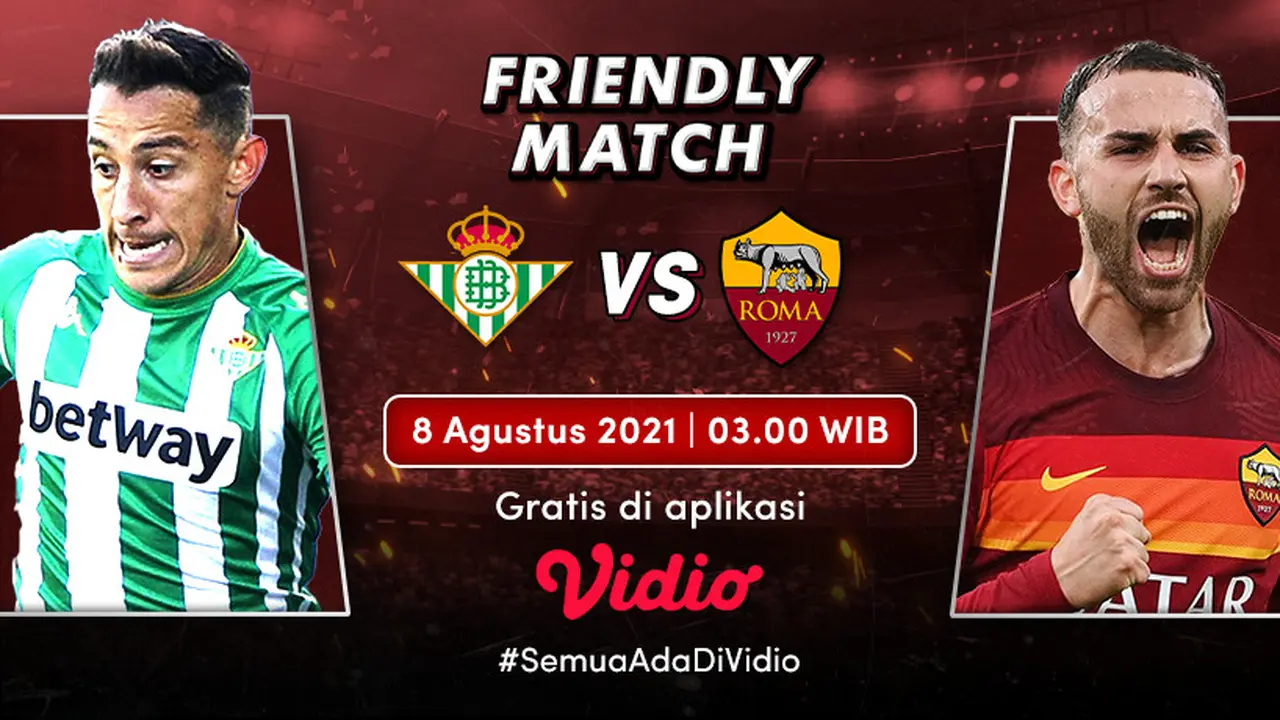 Link Live Streaming Pertandingan Pramusim Real Betis vs AS Roma di Vidio, Minggu 8 Agustus 2021