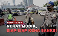 VIDEO: Langgar Aturan Larangan Mudik, Siap-Siap Kena Sanksi