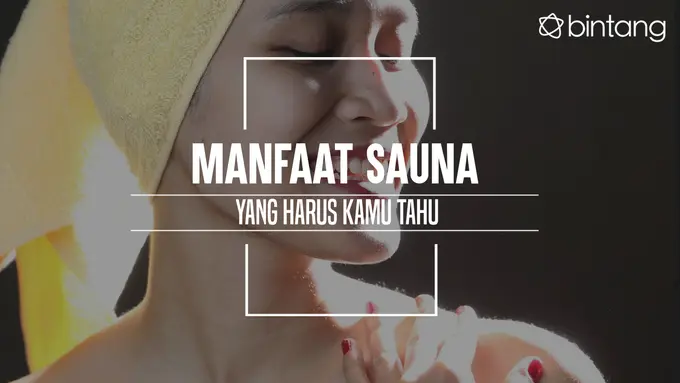 Ini yang akan bikin kamu bolak balik ke sauna. (Foto: Adrian Putra, Digital Imaging: Nurman Abdul Hakim/Bintang.com)