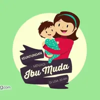 Keuntungan Menjadi Ibu Diusia 20-an