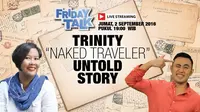 Tontonton Friday Talk Trinity "Naked Traveler" Untold Story