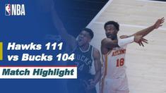 Berita Video, Atlanta Hawks Vs Milwaukee Bucks 111-104, Senin (26/4/2021)