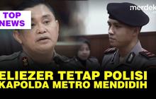 TOP NEWS: Eliezer Tetap Anggota Polri | Kemarahan Kapolda Metro, Darahnya Mendidih