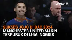 Mulai dari sukses Jojo di BAC 2024 hingga Manchester United makin terpuruk di Liga Inggris, berikut sejumlah berita menarik News Flash Sport Liputan6.com.