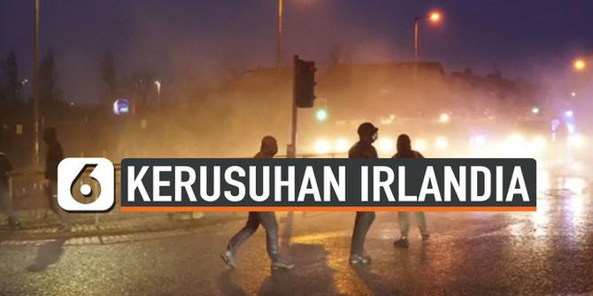 VIDEO: Irlandia Utara Rusuh Imbas Aturan Dagang Baru