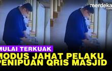 VIDEO: Modus Penipuan QRIS Kotak Amal Masjid di Jaksel, Pakai Nama "Restorasi Masjid"