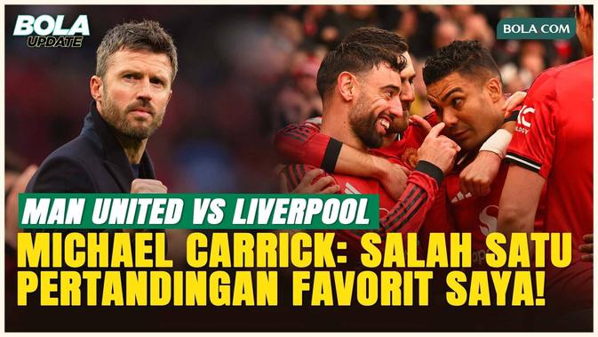 Tak Terbendung! Michael Carrick Ungkap Ganasnya Rivalitas MU Vs Liverpool