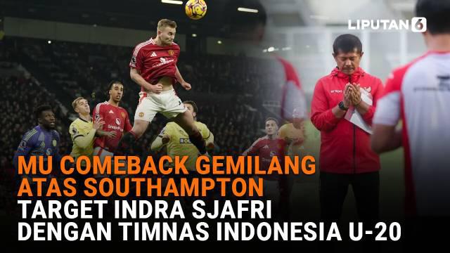 Mulai dari MU comeback gemilang atas Southampton hingga target Indra Sjafri dengan Timnas Indonesia U-20 di News Flash Sport Liputan6.com.