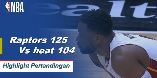 Cuplikan Pertandingan NBA : Raptors 125 vs Heat 104