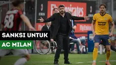 AC Milan dihadapi tiga opsi sanksi yang akan diterimanya dari UEFA terkait Financial Fair Play.