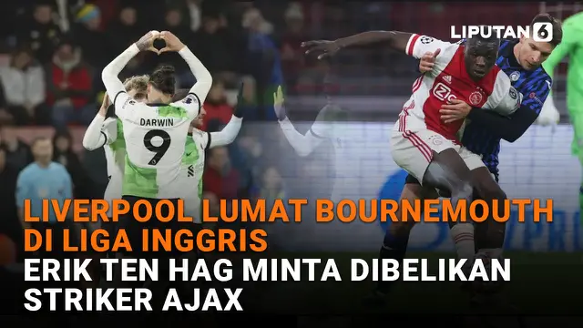 Liverpool Lumat Bournemouth di Liga Inggris, Erik Ten Hag Minta Dibelikan Striker Ajax