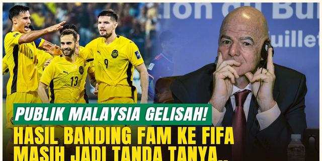 Belum Ada Keputusan dari FIFA, Publik Malaysia Panas Dingin soal Hasil Banding FAM!