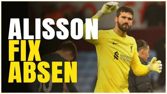 VIDEO: Cedera Hamstring, Alisson Becker Pastikan Tak Bela Liverpool Kontra Chelsea