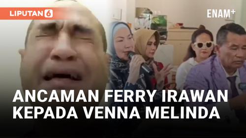 VIDEO: Ferry Irawan Diklaim Ancam Sebarkan Video Tanpa Busana Venna Melinda
