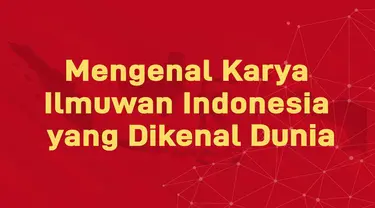 Penelitian karya ilmuan Indonesia juga memiliki pengaruh bagi dunia. Bahkan terdapat hasil karya yang diterapkan di kancah internasional.