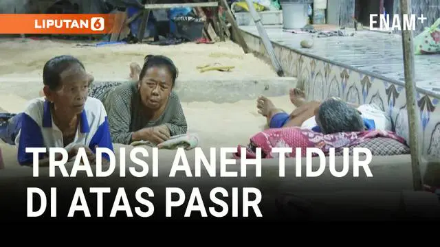 VIDEO: Tradisi Aneh Tidur di Atas Pasir, Hanya di Indonesia?