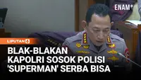 Kapolri Listyo Blak-blakan di Komisi III, Sosok Polisi 'Superman': Mereka Serba Bisa!