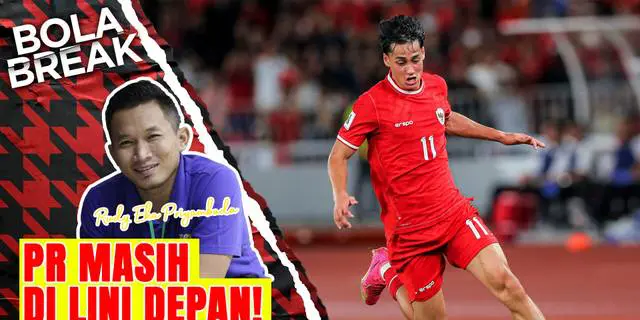 VIDEO Bola Break: Plus Minus Timnas Indonesia Jelang Laga Vs Bahrain Bersama Coach Rudy Eka