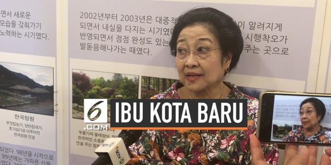 VIDEO: Ibu Kota Baru, Megawati Ingin Ada Peraturan Mengikat