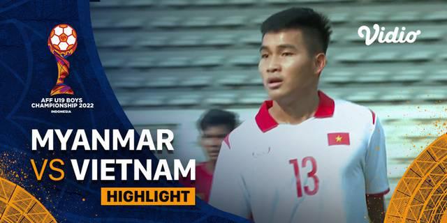 VIDEO: Highlights Piala AFF U-19 2022, Vietnam Tundukkan Myanmar 3-1