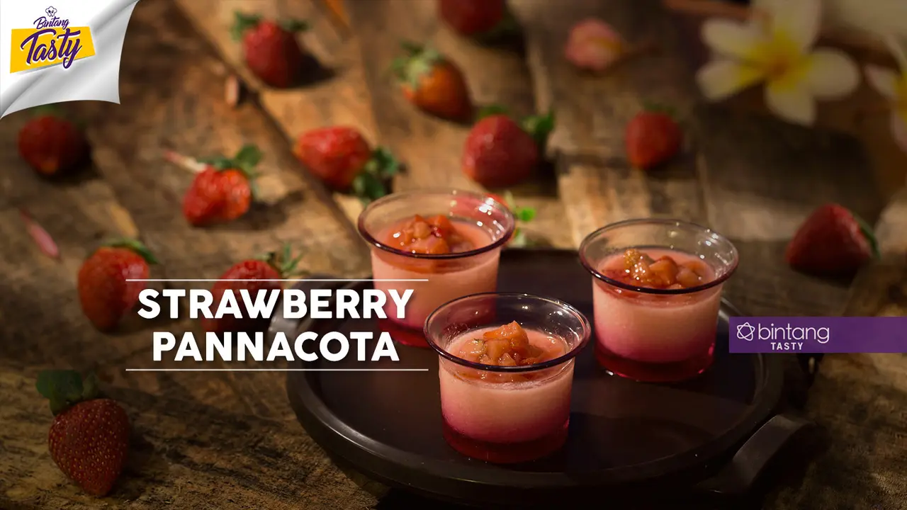 [Bintang] Bintang Tasty: Resep Strawberry Panna Cotta, Cemilan Manis yang Gampang Bikinnya