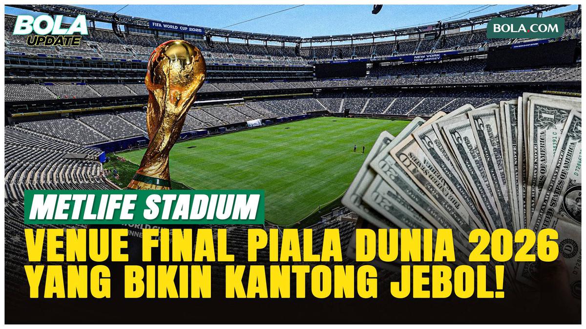 Final Piala Dunia 2026 di MetLife Stadium, Suporter Harus Rogoh Kocek Dalam