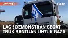 Demonstran Berbendera Israel Kembali Cegat Truk Pengangkut Bantuan untuk Gaza