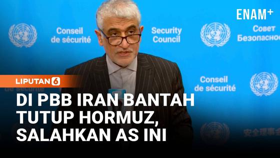 Di PBB, Iran Bantah Tutup Hormuz, Tuding AS Dalang Ketegangan