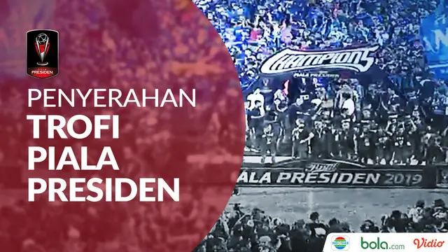 VIDEO: Penyerahan Trofi Juara Piala Presiden 2019 untuk Arema FC