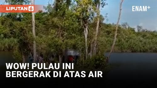 VIDEO: Keren! Pulau di Kalimantan Barat Bergerak Ikuti Arus Air