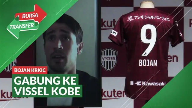 Berita Video Mantan Wonderkid Barcelona, Bojan Krkic Bergabung ke Vissel Kobe