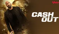 Sinopsis Film Action Thriller Cash Out Tayang di Vidio