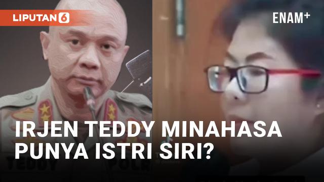 Irjen Teddy Minahasa Punya Istri Siri?